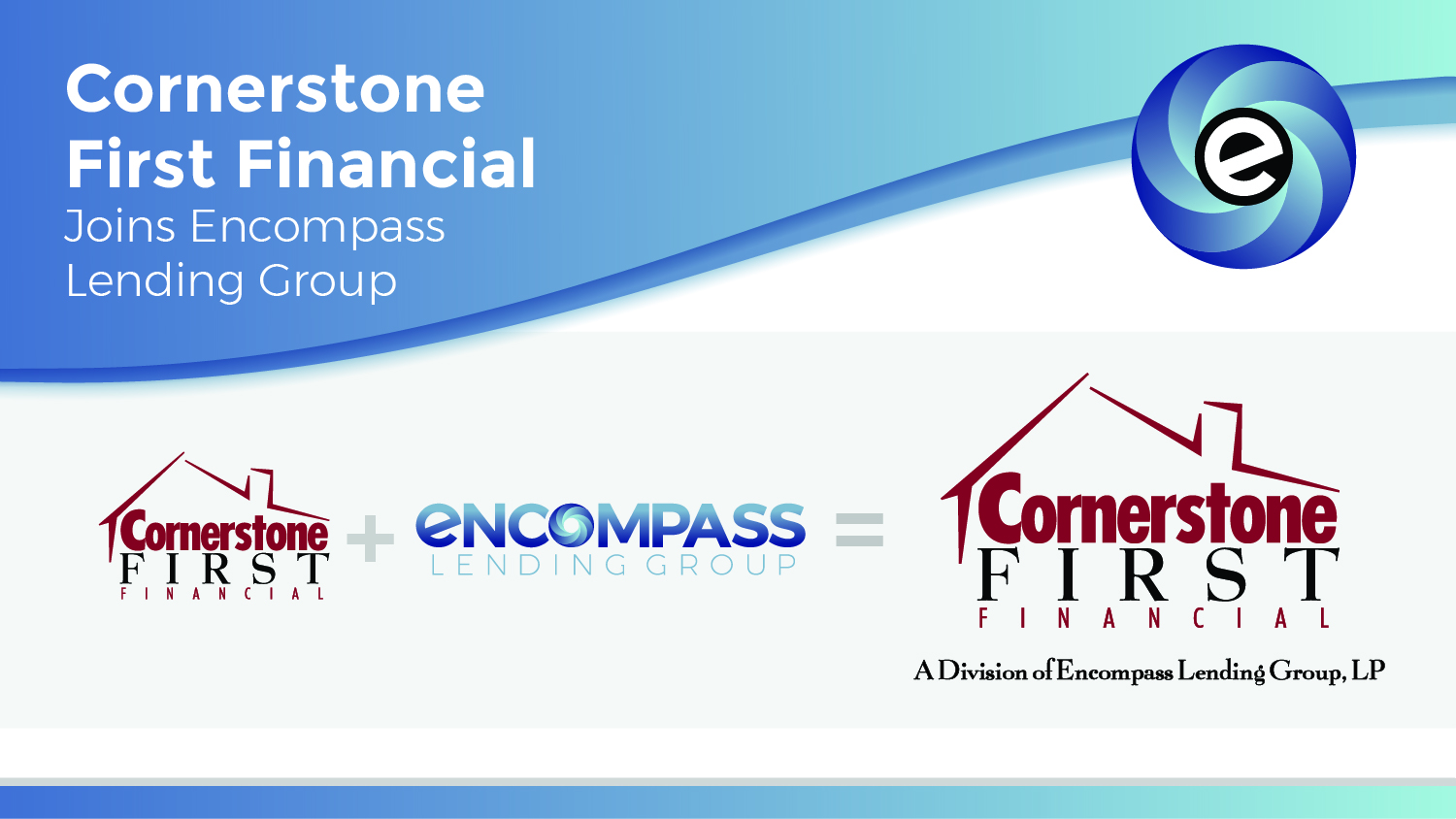 Featured image for “Encompass Lending Group Acquires Cornerstone First Financial”